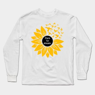 Dare to dream sunflower Long Sleeve T-Shirt